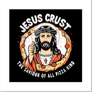 Jesus Crust- Saviour of all pizza kind Posters and Art